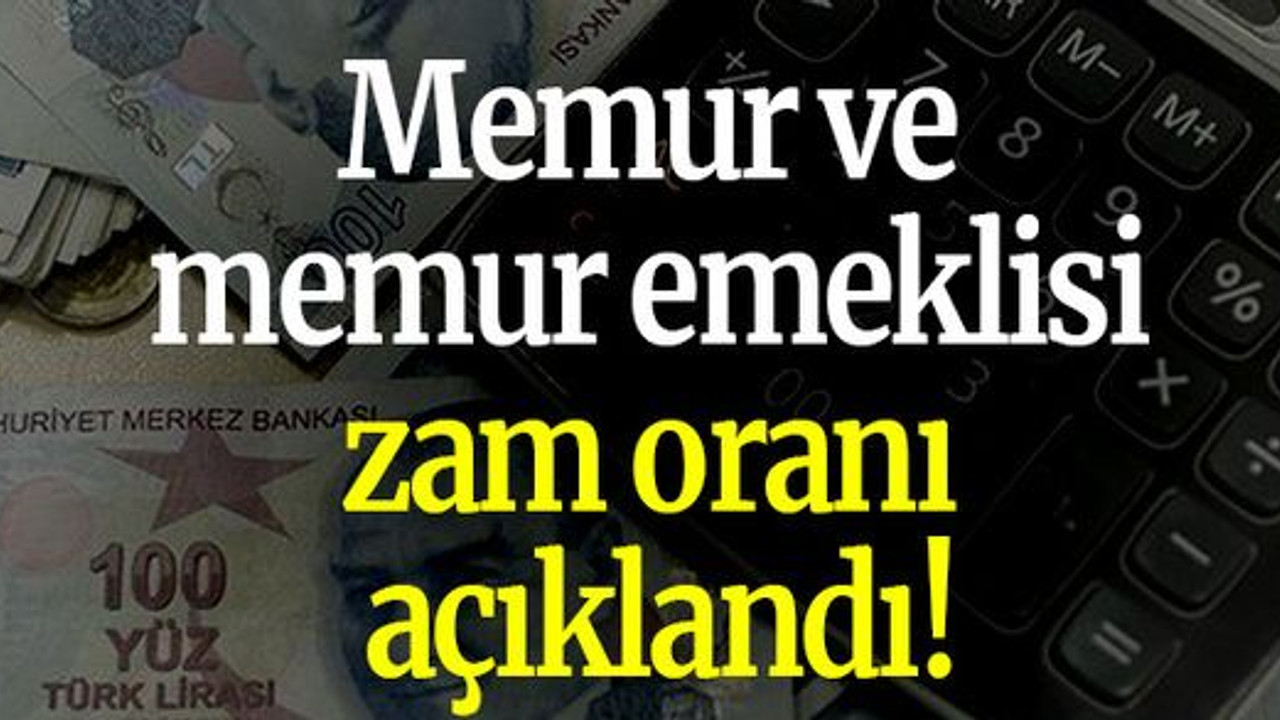 Memur ve memur emeklisi zam oranı açıklandı
